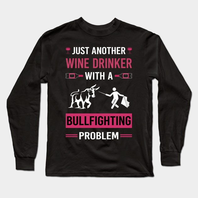 Wine Drinker Bullfighting Bullfight Bullfighter Long Sleeve T-Shirt by Good Day
